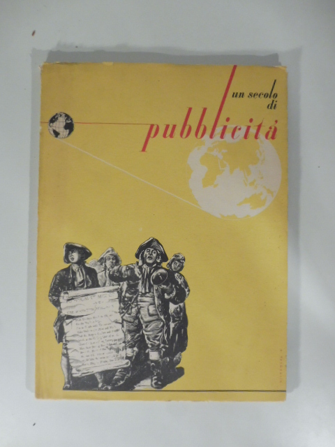 Un secolo di pubblicità. (Edito in occasione della II settimana mondiale della pubblicità)